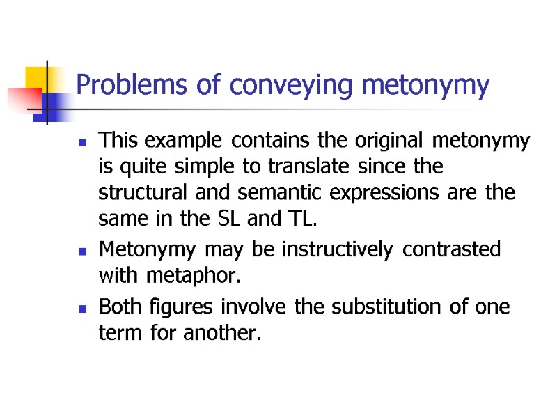 Problems of conveying metonymy This example contains the original metonymy is quite simple to
